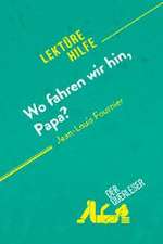 Wo fahren wir hin, Papa? von Jean-Louis Fournier (Lektürehilfe)