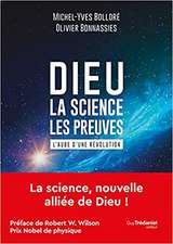 Dieu - La science Les preuves: L'aube d'une révolution