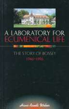 A Laboratory for Ecumenical Life: The Story of Bossey 1946-1996