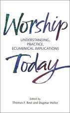 Worship Today: Understanding, Practice, Ecumenical Implications