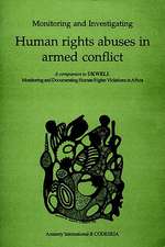 Monitoring and Investigating Human Rights Abuses in Armed Conflict