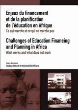 Enjeux Du Financement Et de La Planification de L'Education En Afrique: Ce Qui Marche Et Ce Qui Ne Marche Pas = Challenges of Education Financing and