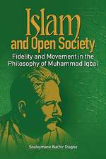 Islam and Open Society Fidelity and Movement in the Philosophy of Muhammad Iqbal