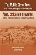 The Mobile City of Accra. Urban Families, Housing and Residential Practices