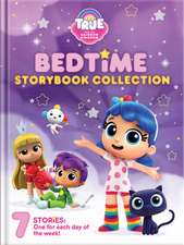 True and the Rainbow Kingdom: Bedtime Storybook Collection