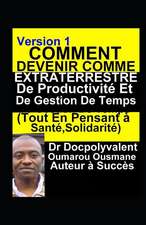 Comment Devenir Comme Extraterrestre De Productivité Et De Gestion De Temps(Tout En Pensant à Santé, Solidarité): livre gestion de temps productivité