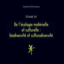 Tome IV - De l'écologie matérielle et culturelle