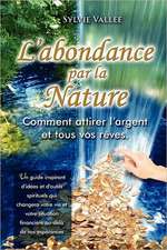 L'Abondance Par La Nature, Comment Attirer L'Argent Et Tous Vos Reves: Brahman Gn