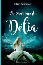 Le coeur ouvert: Délia