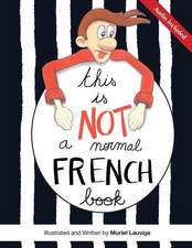 Lauvige, M: THIS IS NOT A NORMAL FRENCH BK