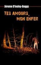 Tes Amours, Mon Enfer