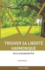 Trouver sa liberté harmonique: en se connaissant Soi