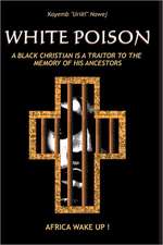 White Poison: A Black Christian Is a Traitor to the Memory of His Ancestors - Africa Wake Up!