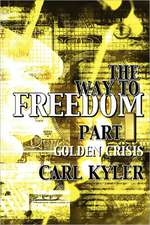 The Way to Freedom, Part 1: Golden Crisis