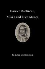 Harriet Martineau, Miss J, and Ellen McKee