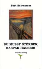 Du musst sterben, Kaspar Hauser!