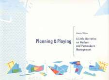 Planning & Playing: A Little Narrative on Modern & Postmodern Management