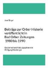 Beiträge zur Orber Historie veröffentlicht in Bad Orber Zeitungen 1980 bis 1990