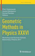 Geometric Methods in Physics XXXVI: Workshop and Summer School, Białowieża, Poland, 2017