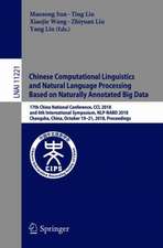 Chinese Computational Linguistics and Natural Language Processing Based on Naturally Annotated Big Data: 17th China National Conference, CCL 2018, and 6th International Symposium, NLP-NABD 2018, Changsha, China, October 19–21, 2018, Proceedings