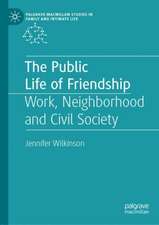 The Public Life of Friendship: Work, Neighbourhood and Civil Society