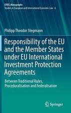 Responsibility of the EU and the Member States under EU International Investment Protection Agreements: Between Traditional Rules, Proceduralisation and Federalisation