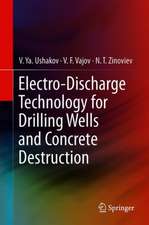 Electro-discharge Technology for Drilling Wells and Concrete Destruction