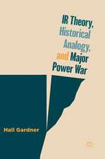 IR Theory, Historical Analogy, and Major Power War