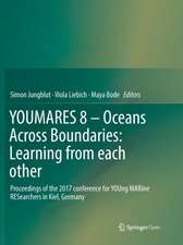 YOUMARES 8 – Oceans Across Boundaries: Learning from each other: Proceedings of the 2017 conference for YOUng MARine RESearchers in Kiel, Germany