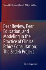 Peer Review, Peer Education, and Modeling in the Practice of Clinical Ethics Consultation: The Zadeh Project