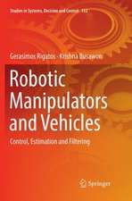 Robotic Manipulators and Vehicles: Control, Estimation and Filtering