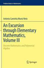 An Excursion through Elementary Mathematics, Volume III: Discrete Mathematics and Polynomial Algebra