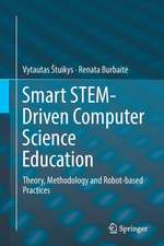 Smart STEM-Driven Computer Science Education: Theory, Methodology and Robot-based Practices