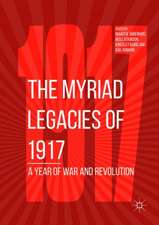 The Myriad Legacies of 1917: A Year of War and Revolution