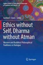 Ethics without Self, Dharma without Atman: Western and Buddhist Philosophical Traditions in Dialogue