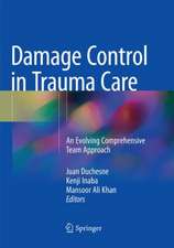 Damage Control in Trauma Care: An Evolving Comprehensive Team Approach