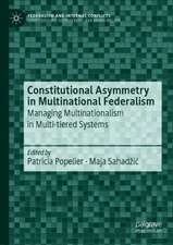 Constitutional Asymmetry in Multinational Federalism: Managing Multinationalism in Multi-tiered Systems