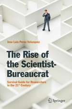 The Rise of the Scientist-Bureaucrat: Survival Guide for Researchers in the 21st Century