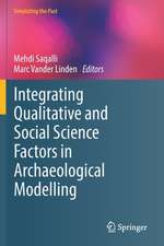 Integrating Qualitative and Social Science Factors in Archaeological Modelling