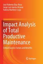 Impact Analysis of Total Productive Maintenance: Critical Success Factors and Benefits