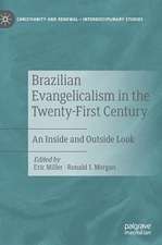 Brazilian Evangelicalism in the Twenty-First Century: An Inside and Outside Look