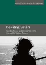 Desisting Sisters: Gender, Power and Desistance in the Criminal (In)Justice System