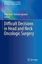 Difficult Decisions in Head and Neck Oncologic Surgery