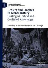 Healers and Empires in Global History: Healing as Hybrid and Contested Knowledge