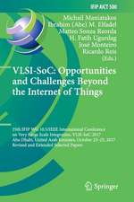 VLSI-SoC: Opportunities and Challenges Beyond the Internet of Things: 25th IFIP WG 10.5/IEEE International Conference on Very Large Scale Integration, VLSI-SoC 2017, Abu Dhabi, United Arab Emirates, October 23–25, 2017, Revised and Extended Selected Papers