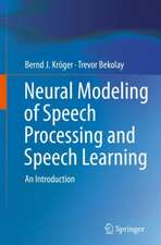 Neural Modeling of Speech Processing and Speech Learning