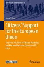 Citizens’ Support for the European Union: Empirical Analyses of Political Attitudes and Electoral Behavior During the EU Crisis