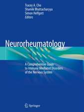 Neurorheumatology: A Comprehenisve Guide to Immune Mediated Disorders of the Nervous System