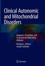 Clinical Autonomic and Mitochondrial Disorders: Diagnosis, Prevention, and Treatment for Mind-Body Wellness