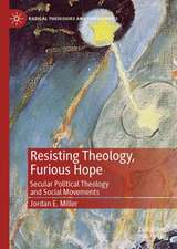 Resisting Theology, Furious Hope: Secular Political Theology and Social Movements